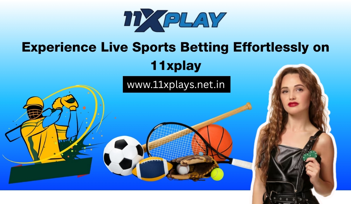 Experience Live Sports Betting Effortlessly on 11xplay