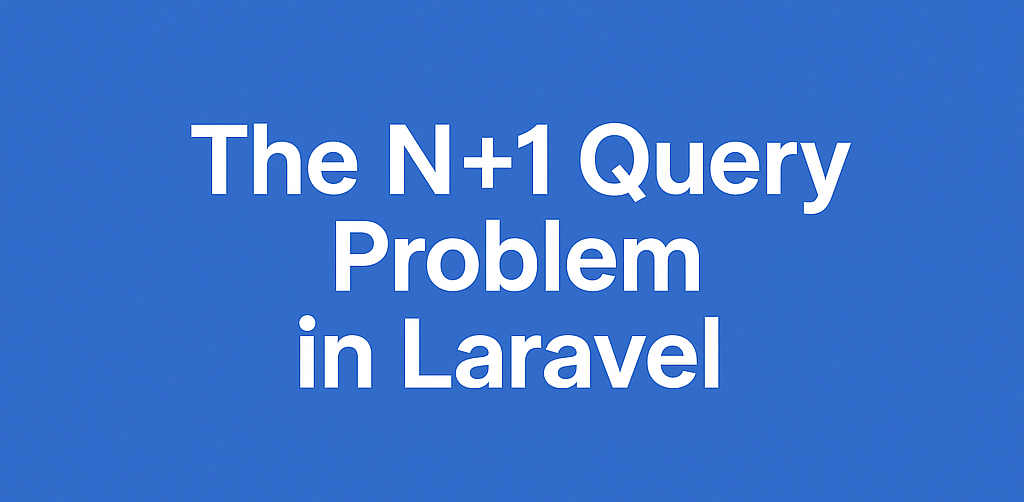 Laravel এর N+1 Query Problem এবং সমাধান