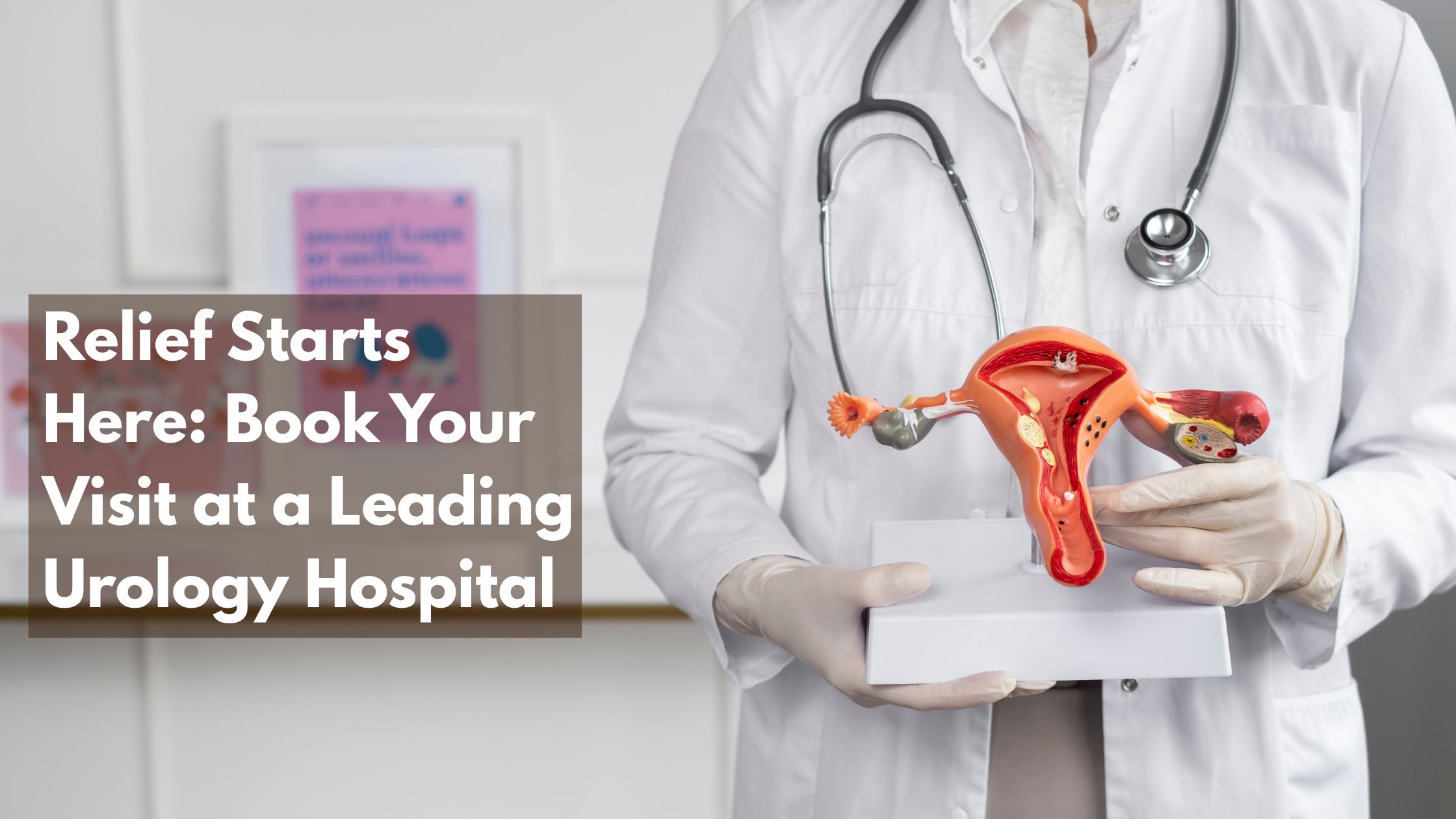 Relief Starts Here: Book Your Visit at a Leading Urology Hospital