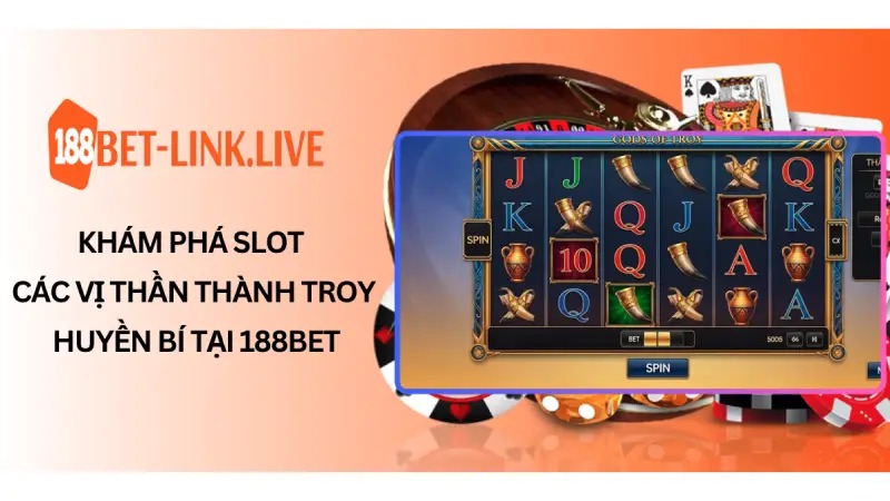 Trải nghiệm kỳ thú cùng Slot các vị thần thành Troy