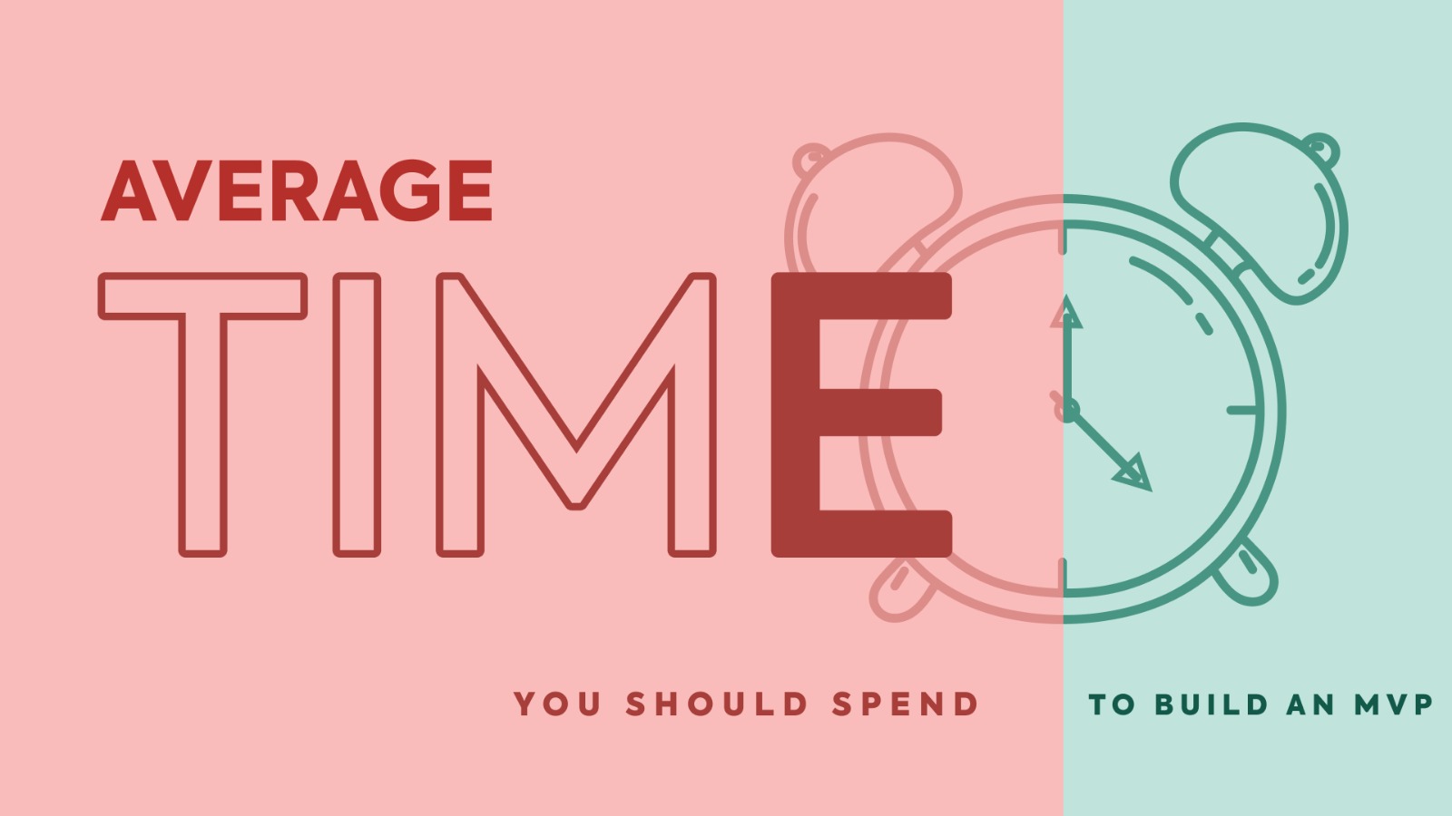 How Much Time Should You Spend to Build an MVP?