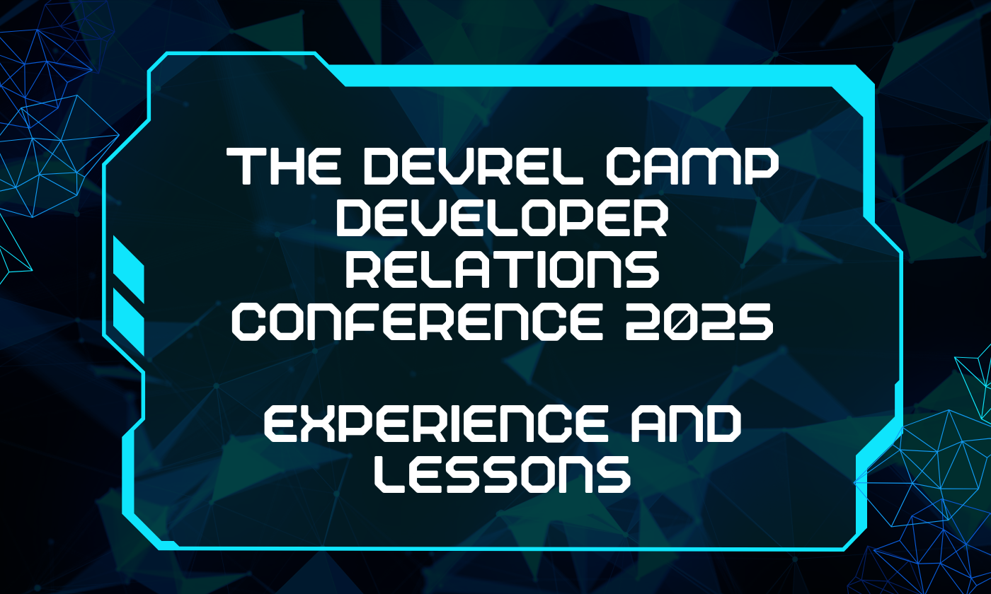 DevRel Camp Developer Relations Conference 2025 Experience and Lessons