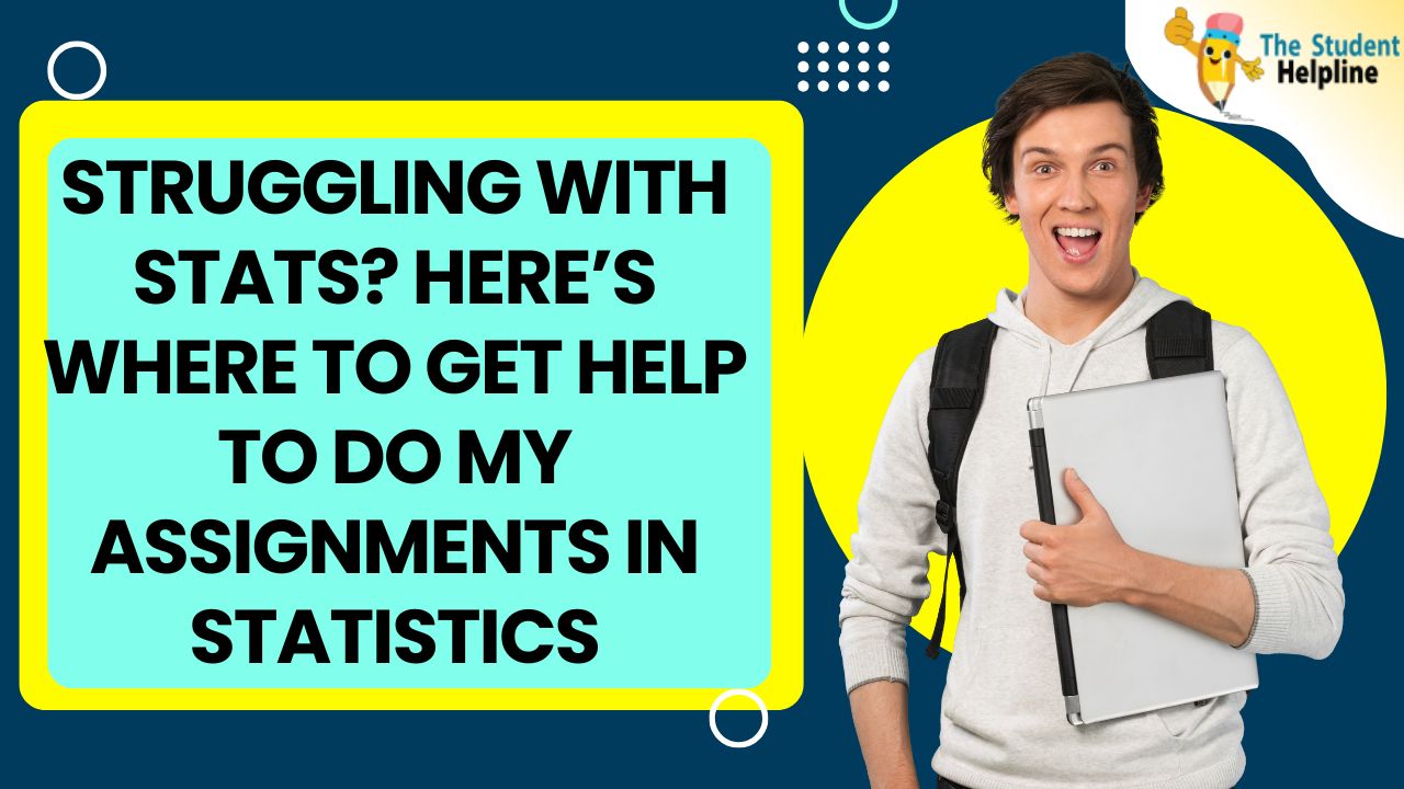 Struggling with Stats? Here’s Where to Get Help to Do My Assignments in Statistics