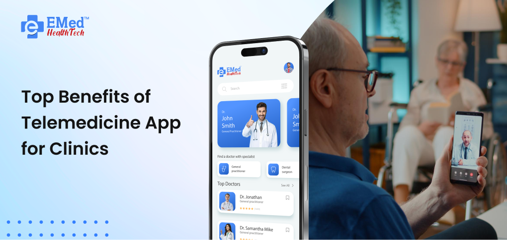 Top Benefits of Telemedicine App for Clinics.