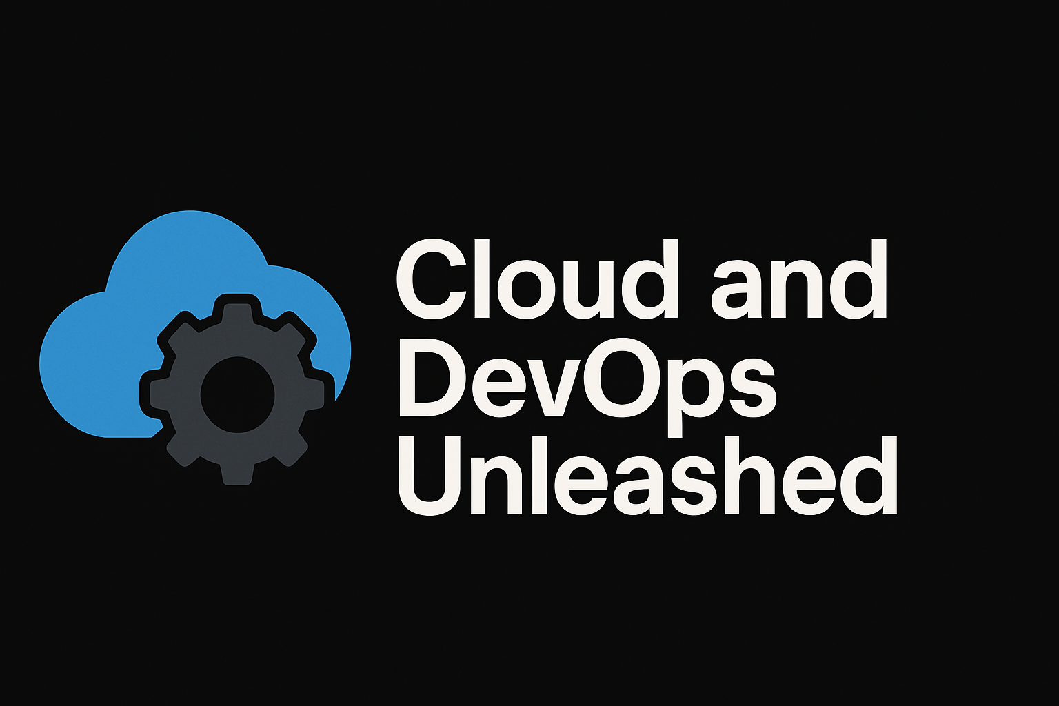 Cloud and DevOps Unleashed