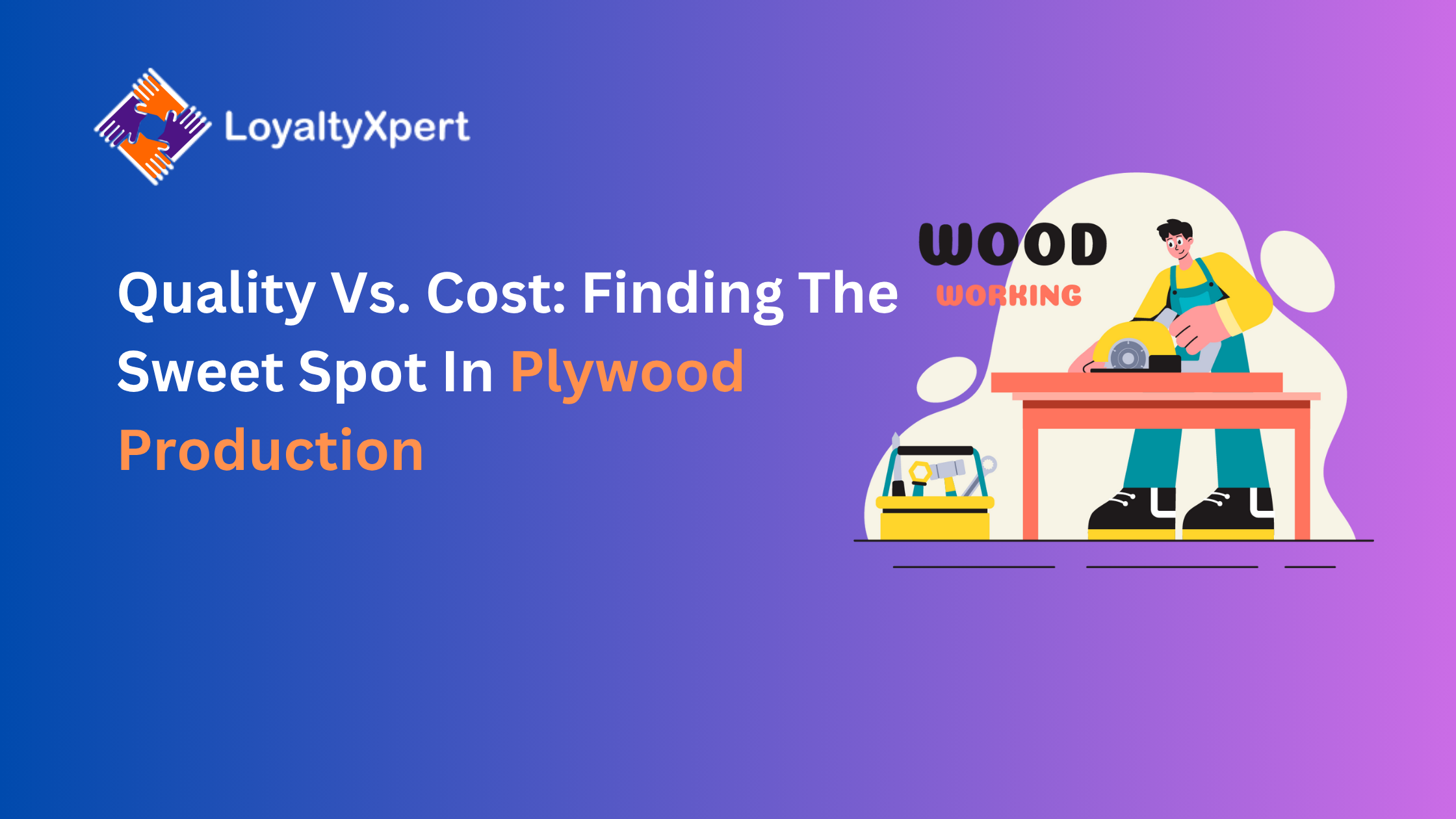 Quality Vs. Cost: Finding The Sweet Spot In Plywood Production