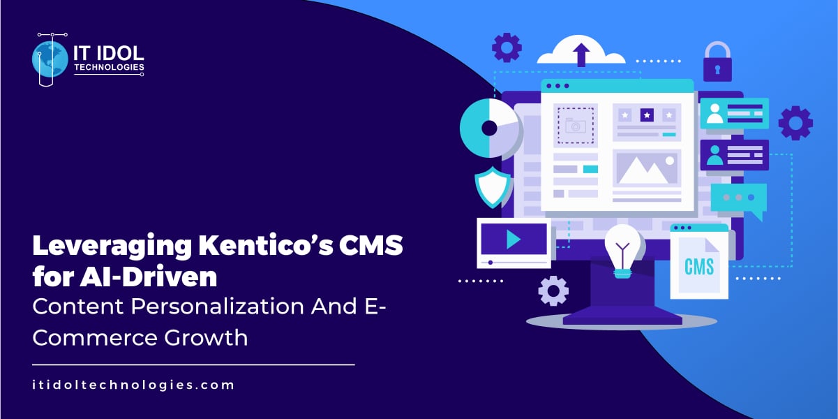 Leveraging Kentico’s CMS for AI-Driven Content Personalization and E-Commerce Growth