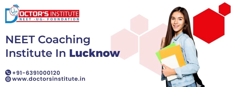 NEET Coaching in Lucknow – Doctor Institute