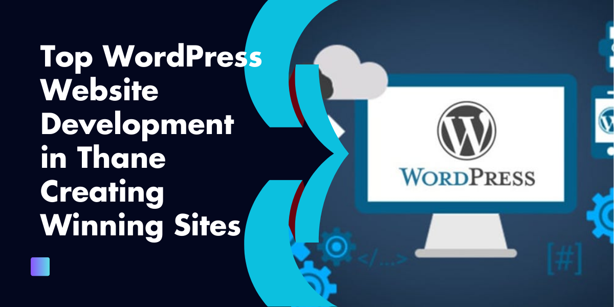 Top WordPress Website Development in Thane Creating Winning Sites