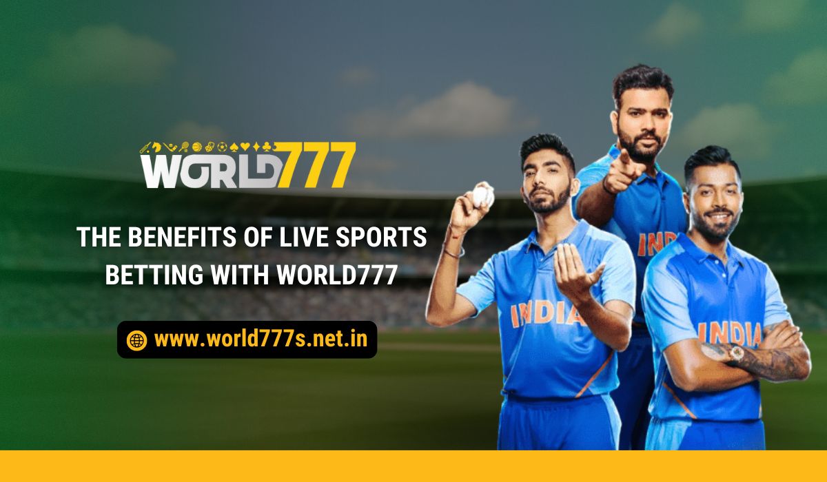 The Benefits of Live Sports Betting with World777
