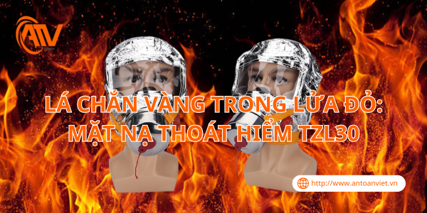 🔥Lá Chắn Vàng Trong Lửa Đỏ: Mặt Nạ Thoát Hiểm TZL30🔥