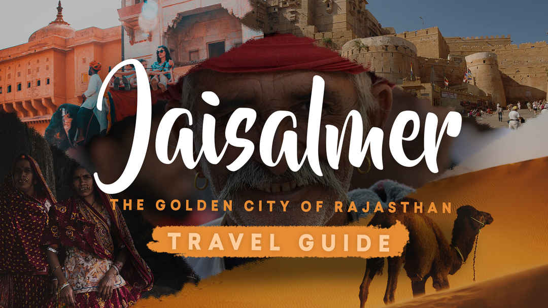 Best Reasons to Pack Your Bags and Head to Jaisalmer Today