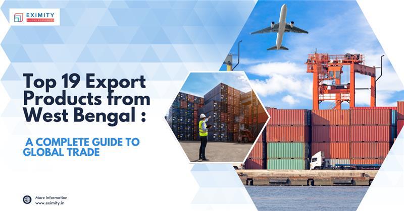 West Bengal’s Export Strength: Key Products Shaping International Demand