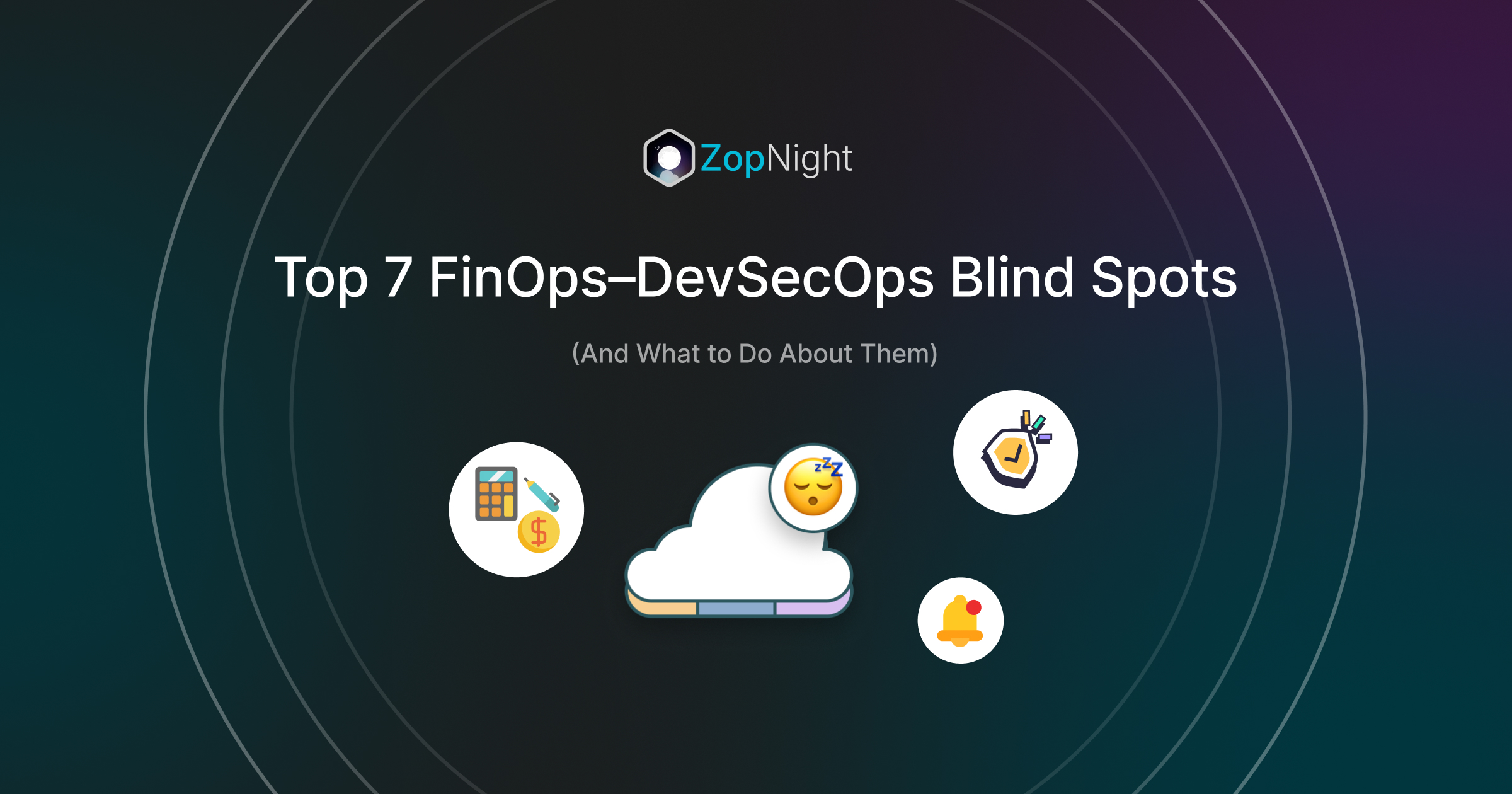 Top 7 FinOps–DevSecOps Blind Spots (And What to Do About Them)