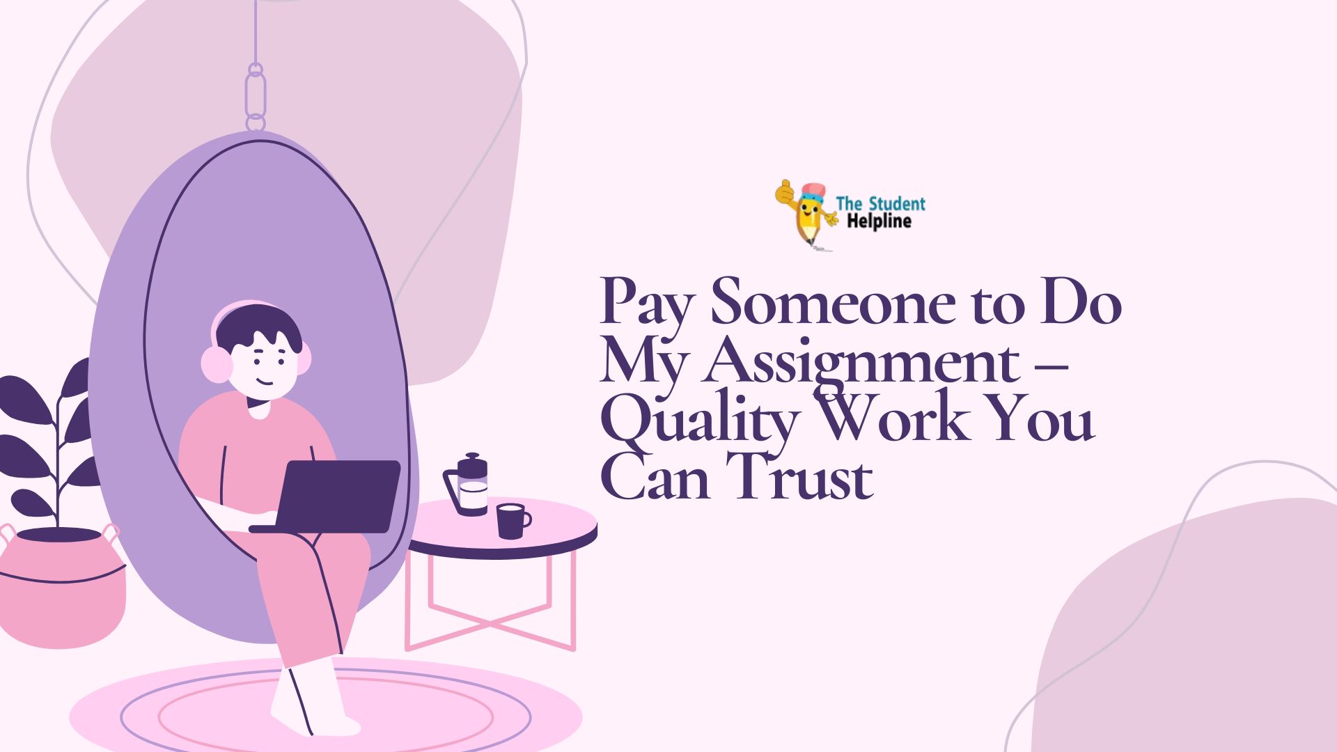 Pay Someone to Do My Assignment – Quality Work You Can Trust
