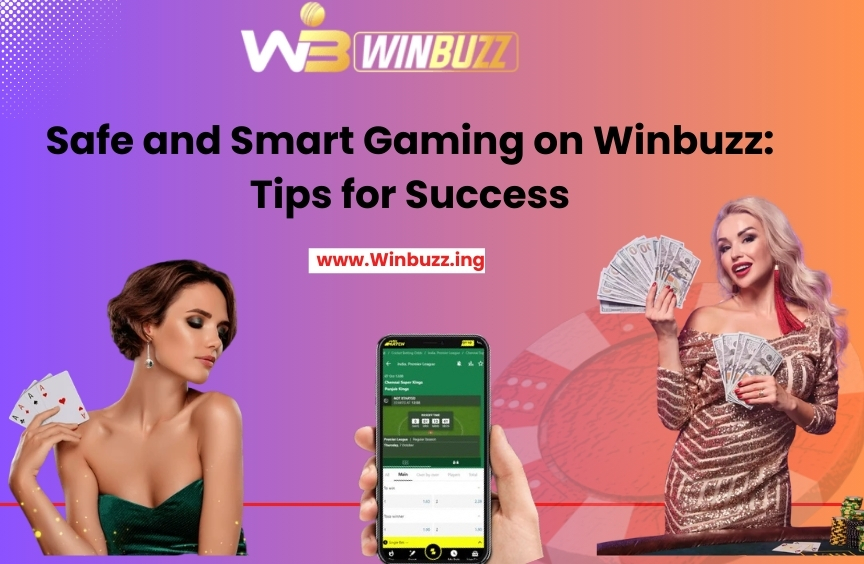 Safe and Smart Gaming on Winbuzz: Tips for Success