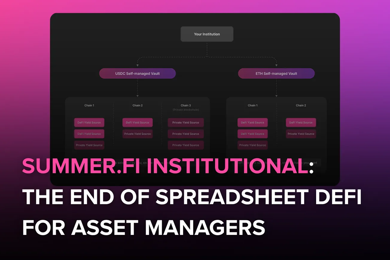 Summer.fi Institutional: The End of Spreadsheet DeFi for Asset Managers