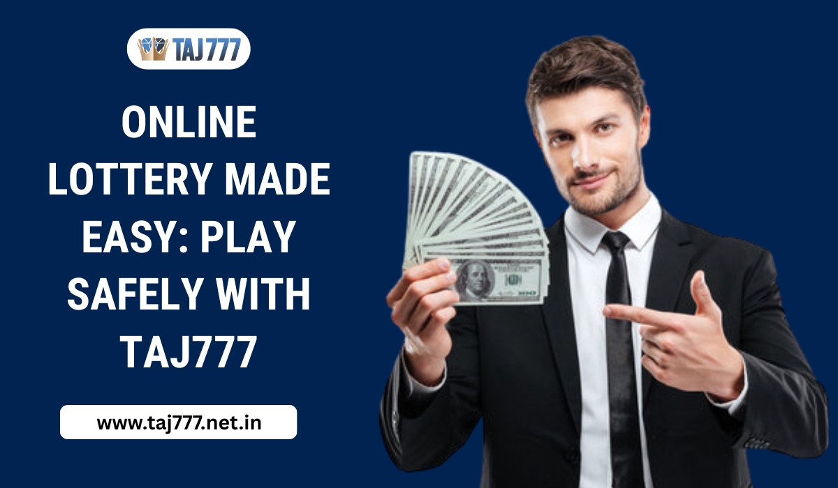 Online Lottery Made Easy: Play Safely with Taj777