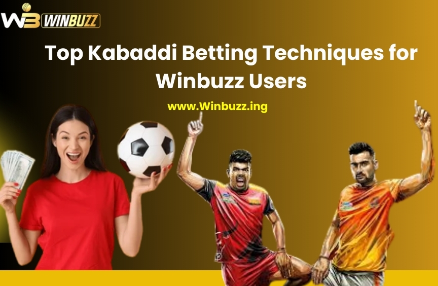 Top Kabaddi Betting Techniques for Winbuzz Users