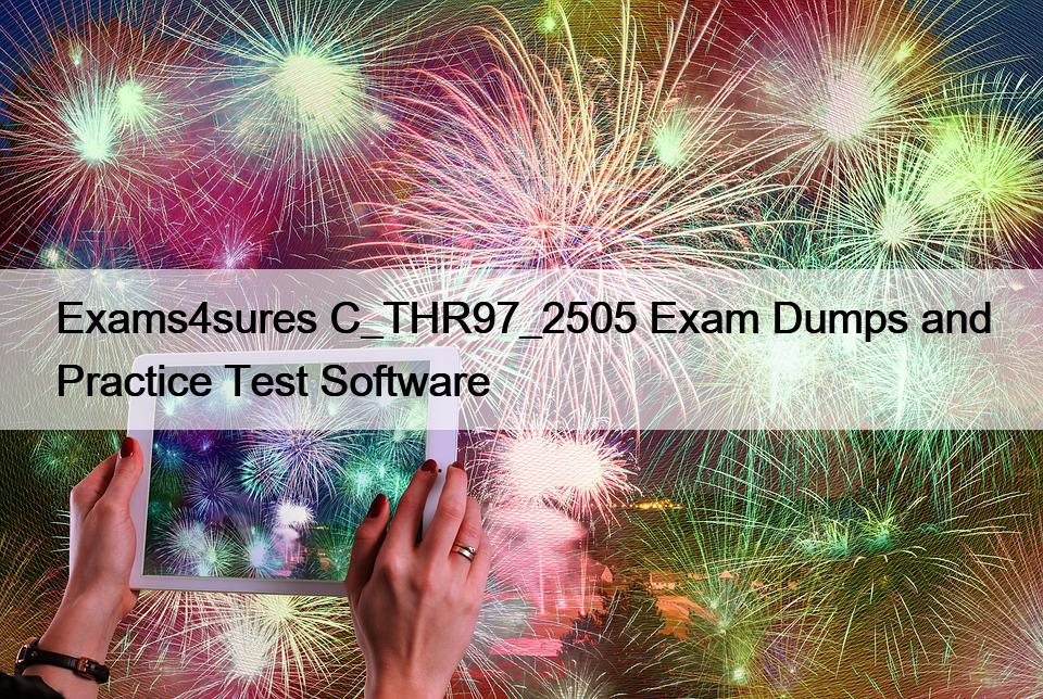 Exams4sures C_THR97_2505 Exam Dumps and Practice Test Software