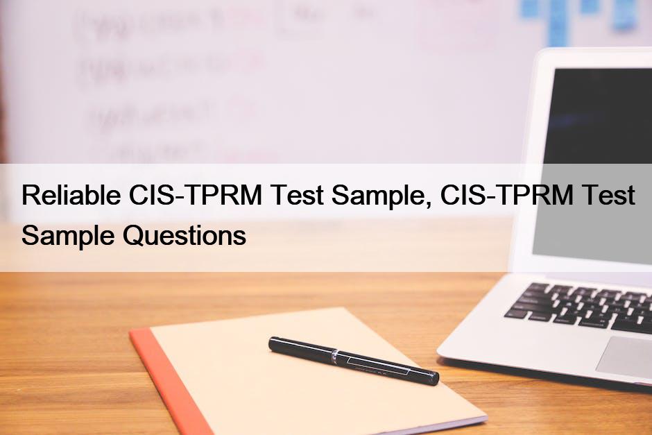 Reliable CIS-TPRM Test Sample, CIS-TPRM Test Sample Questions