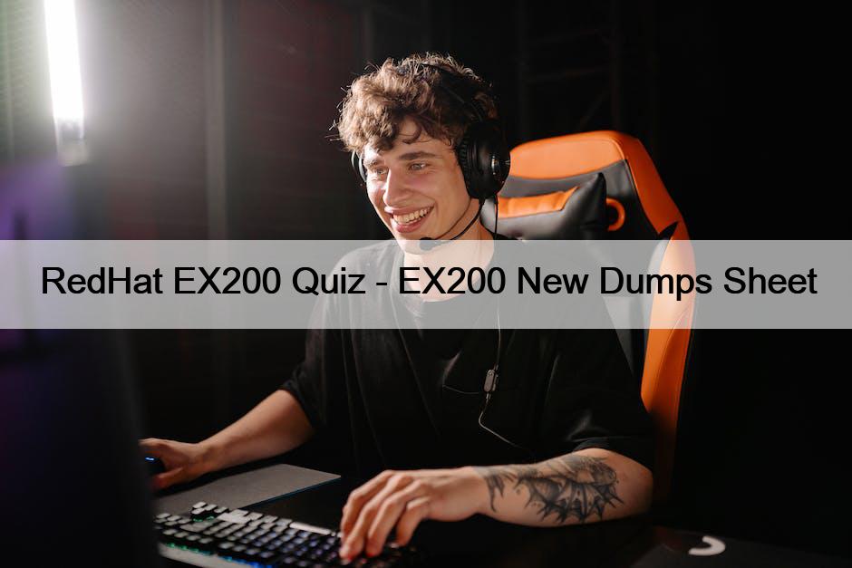 RedHat EX200 Quiz - EX200 New Dumps Sheet