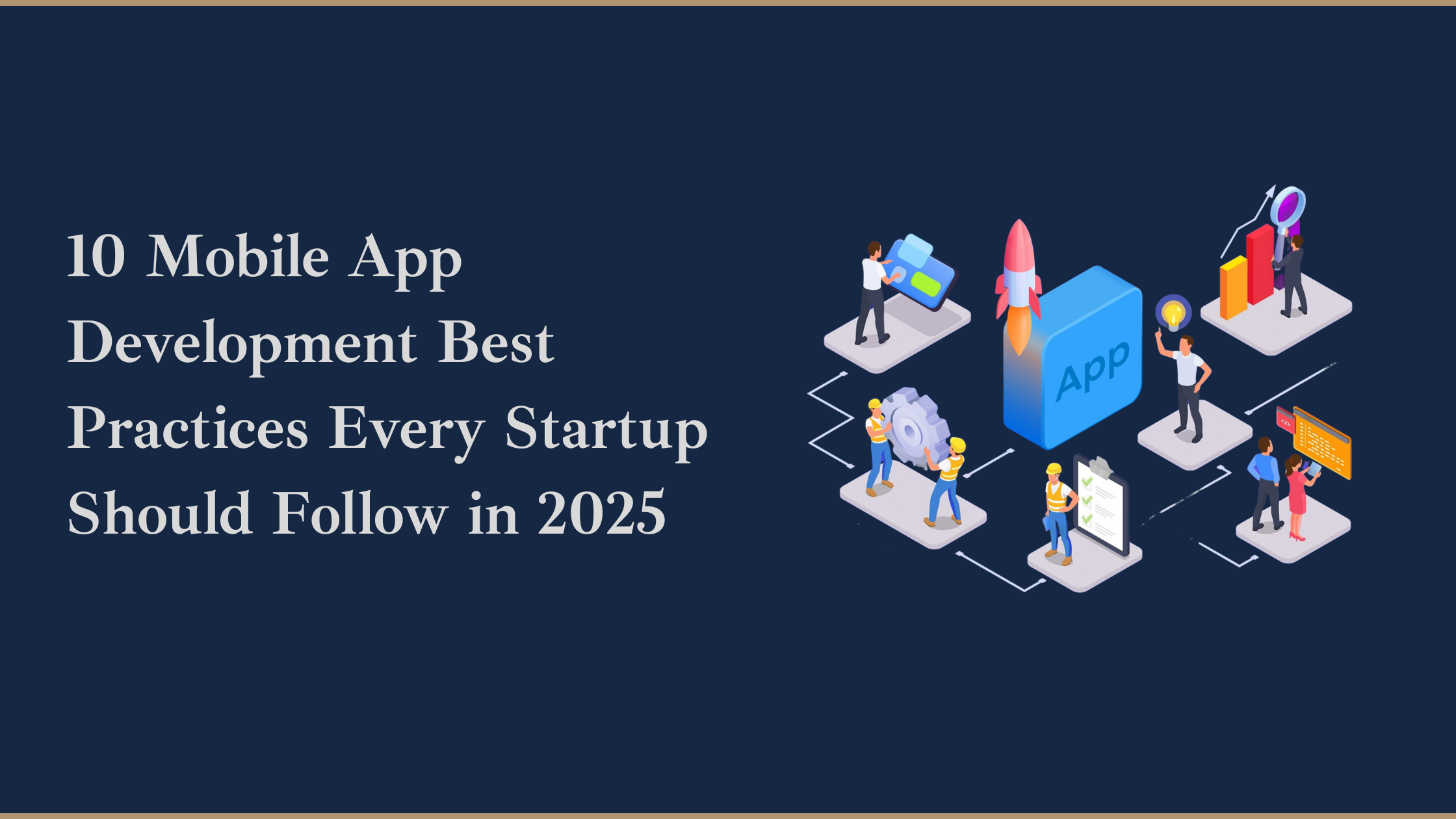 10 Mobile App Development Best Practices Every Startup Should Follow in 2025