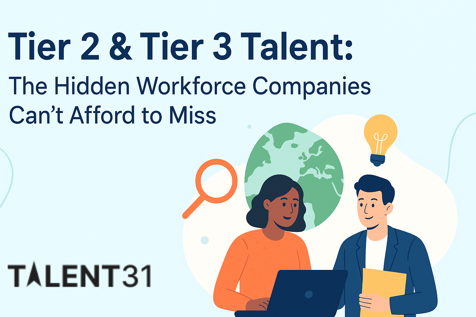 Tier 2 & Tier 3 Talent: The Hidden Workforce Companies Can’t Afford to Miss