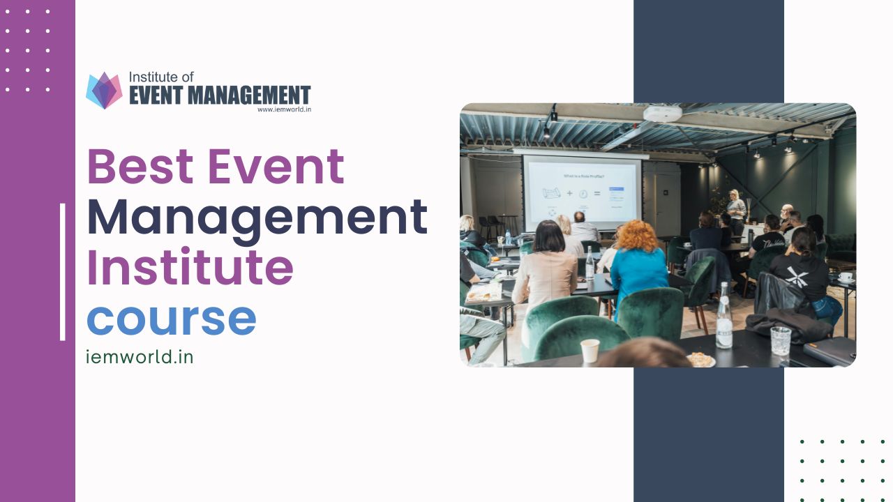 Best Event Management Course in India – Diploma Program at IEM