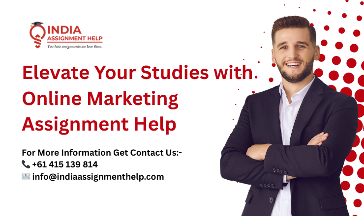 Elevate Your Studies with Online Marketing Assignment Help