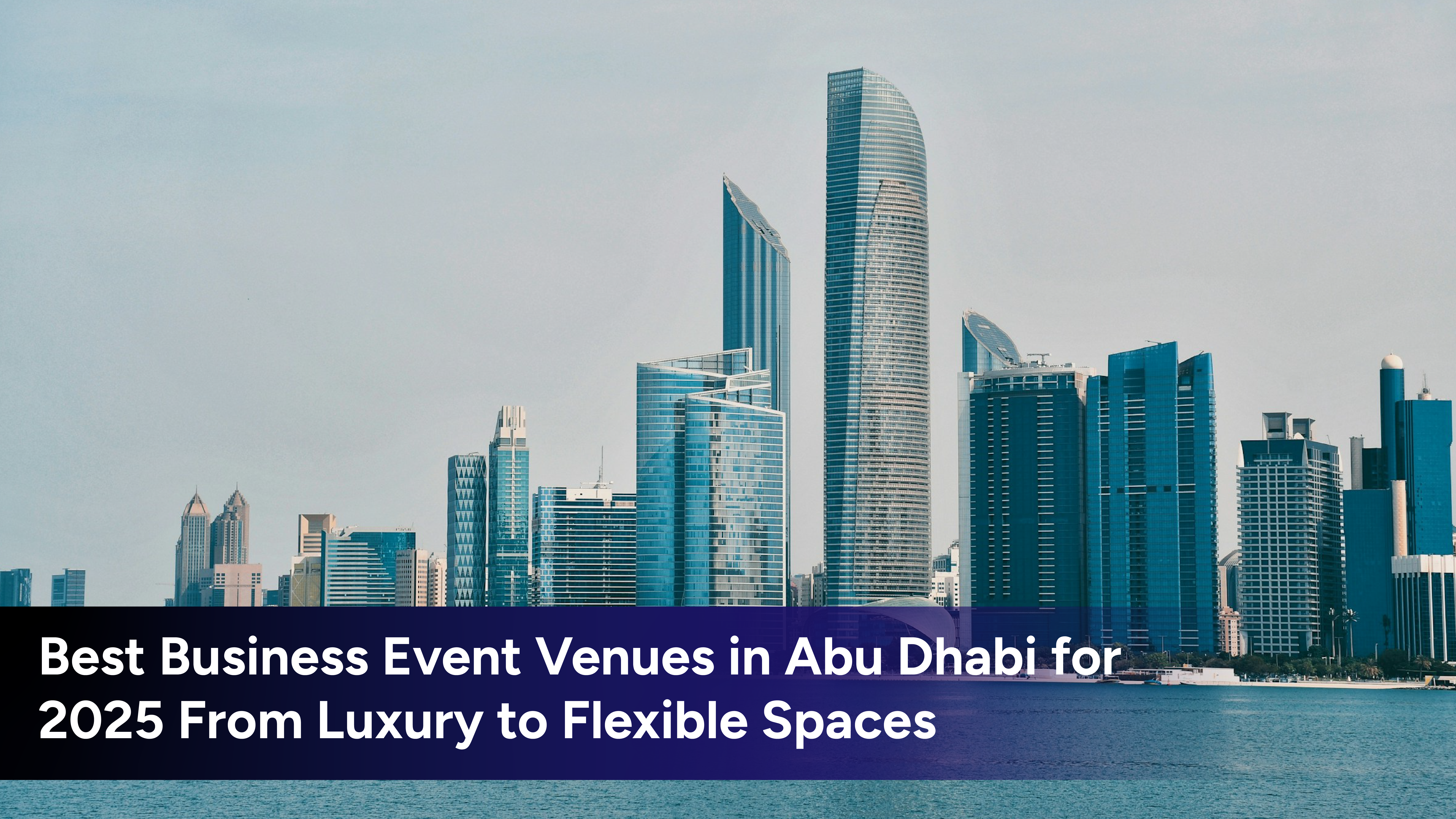 Best Business Event Venues in Abu Dhabi for 2025