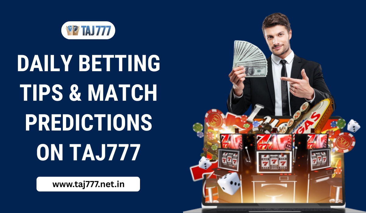 Daily Betting Tips & Match Predictions on Taj777