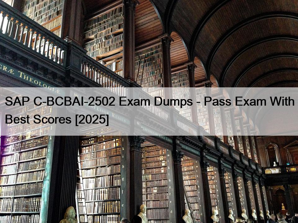 SAP C-BCBAI-2502 Exam Dumps - Pass Exam With Best Scores [2025]