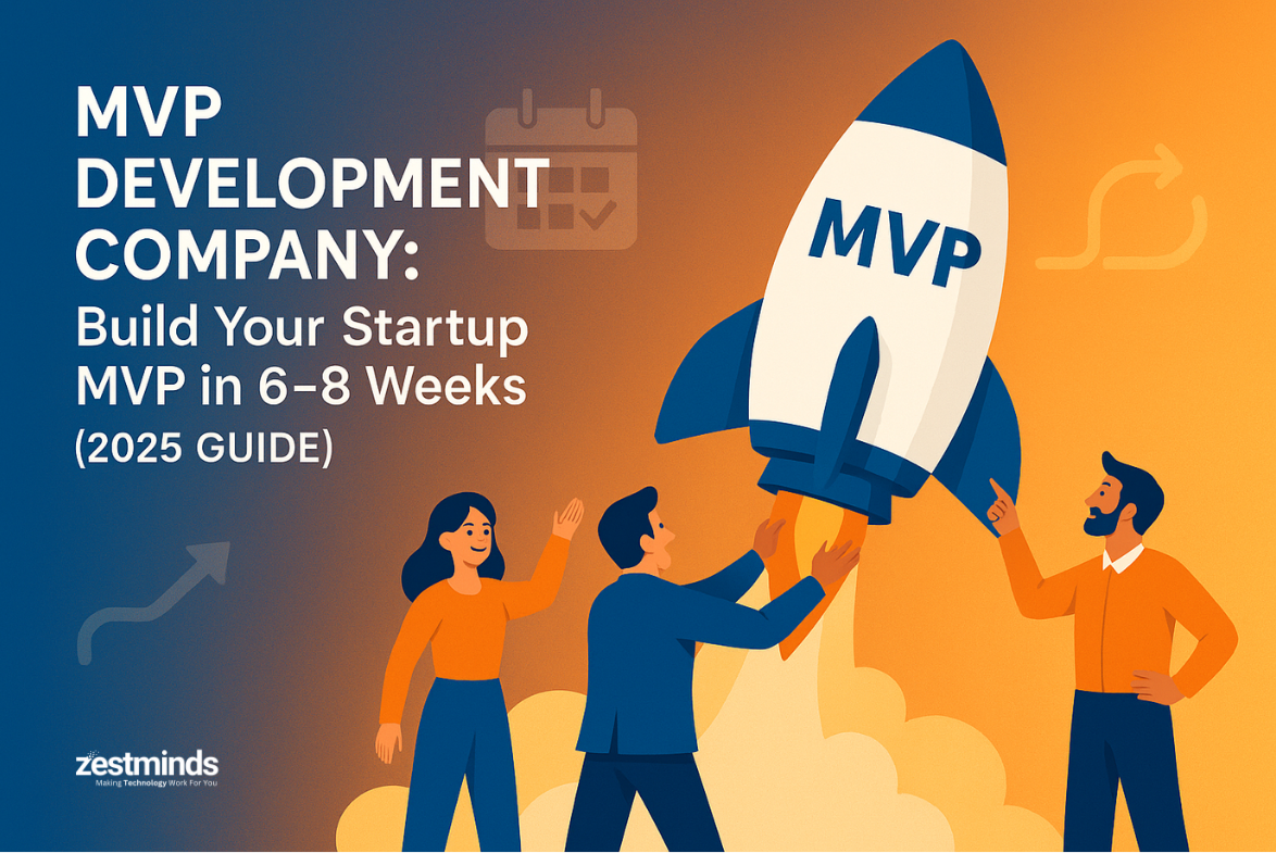 MVP Development Company: How to Build Your Startup MVP in 6–8 Weeks (2025 Guide)