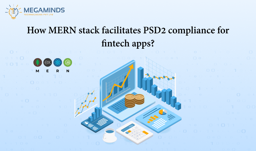 How MERN stack facilitates PSD2 compliance for fintech apps?
FinTech