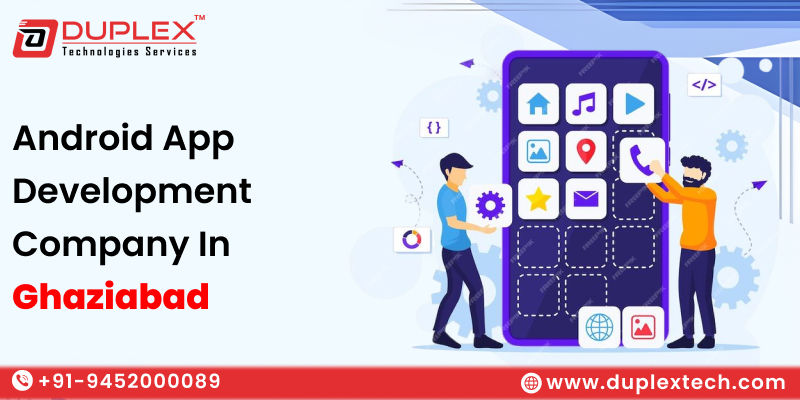 Why Hire a Professional Android App Development Company in Ghaziabad?