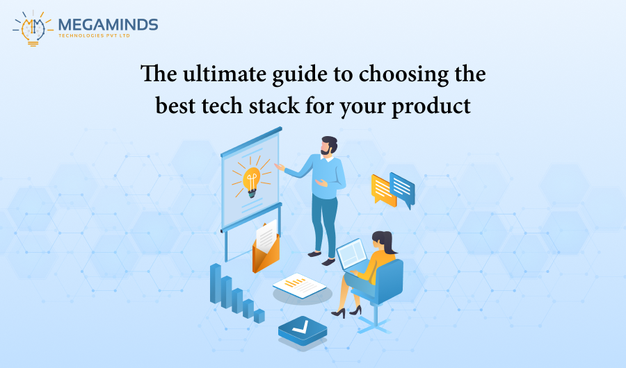 The ultimate guide to choosing the best tech stack for your product
