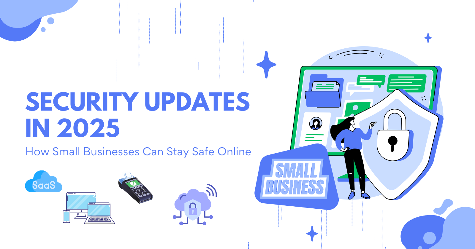 Security Updates in 2025: How Small Businesses Can Stay Safe Online