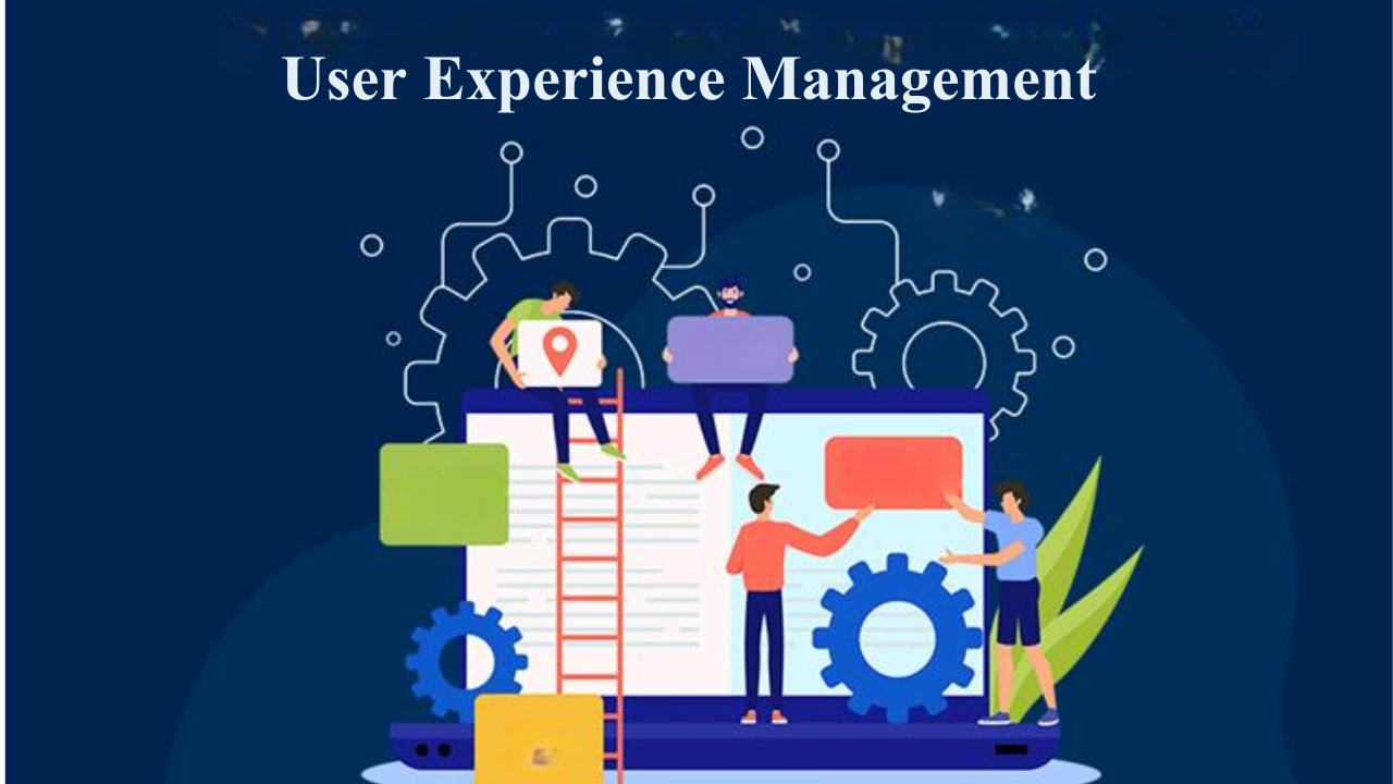Why User Experience Management Matters