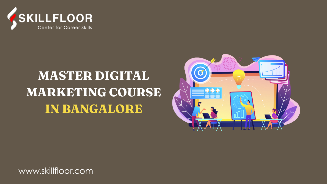 6 Steps to Excel in Digital Marketing Course in Bangalore | Skillfloor