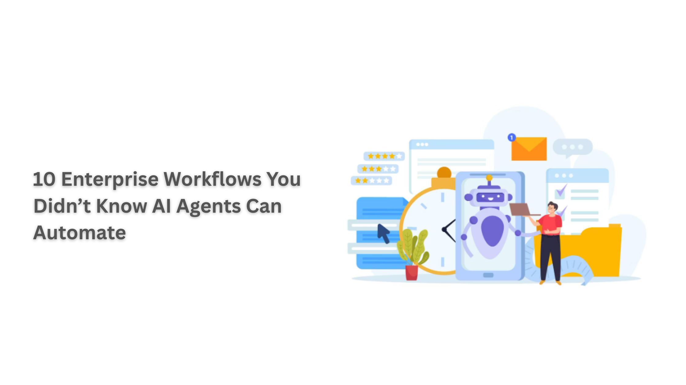 10 Enterprise Workflows You Didn’t Know AI Agents Can Automate