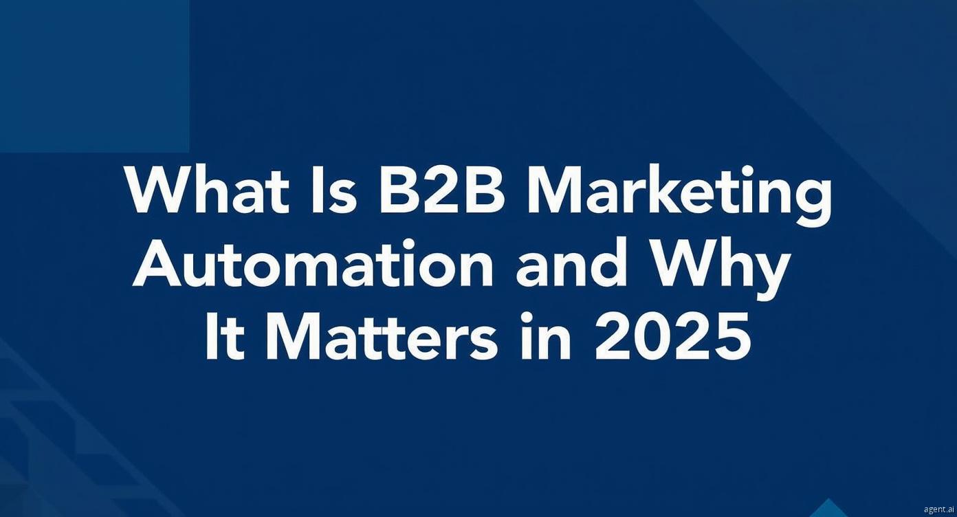 Understanding B2B Marketing Automation and Its Impact in 2025