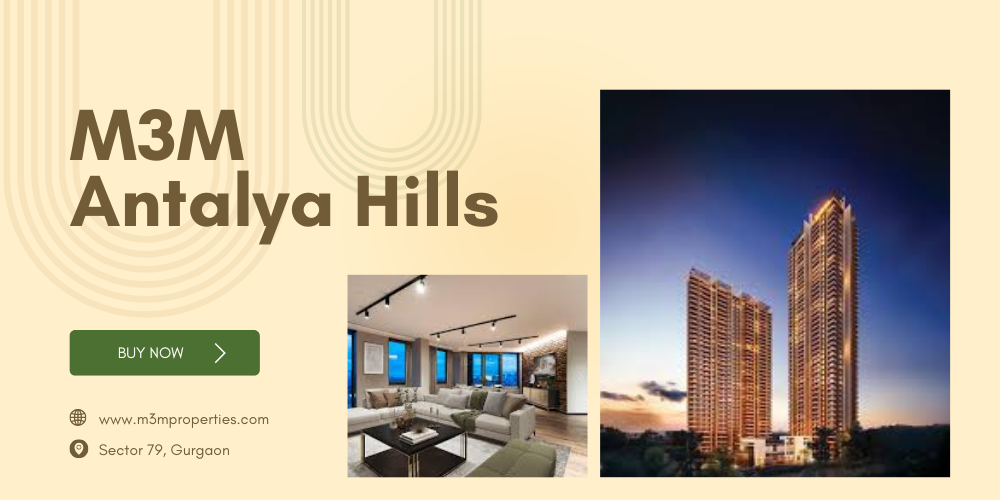 M3M Antalya Hills – A Lifestyle Destination in Sector 79
