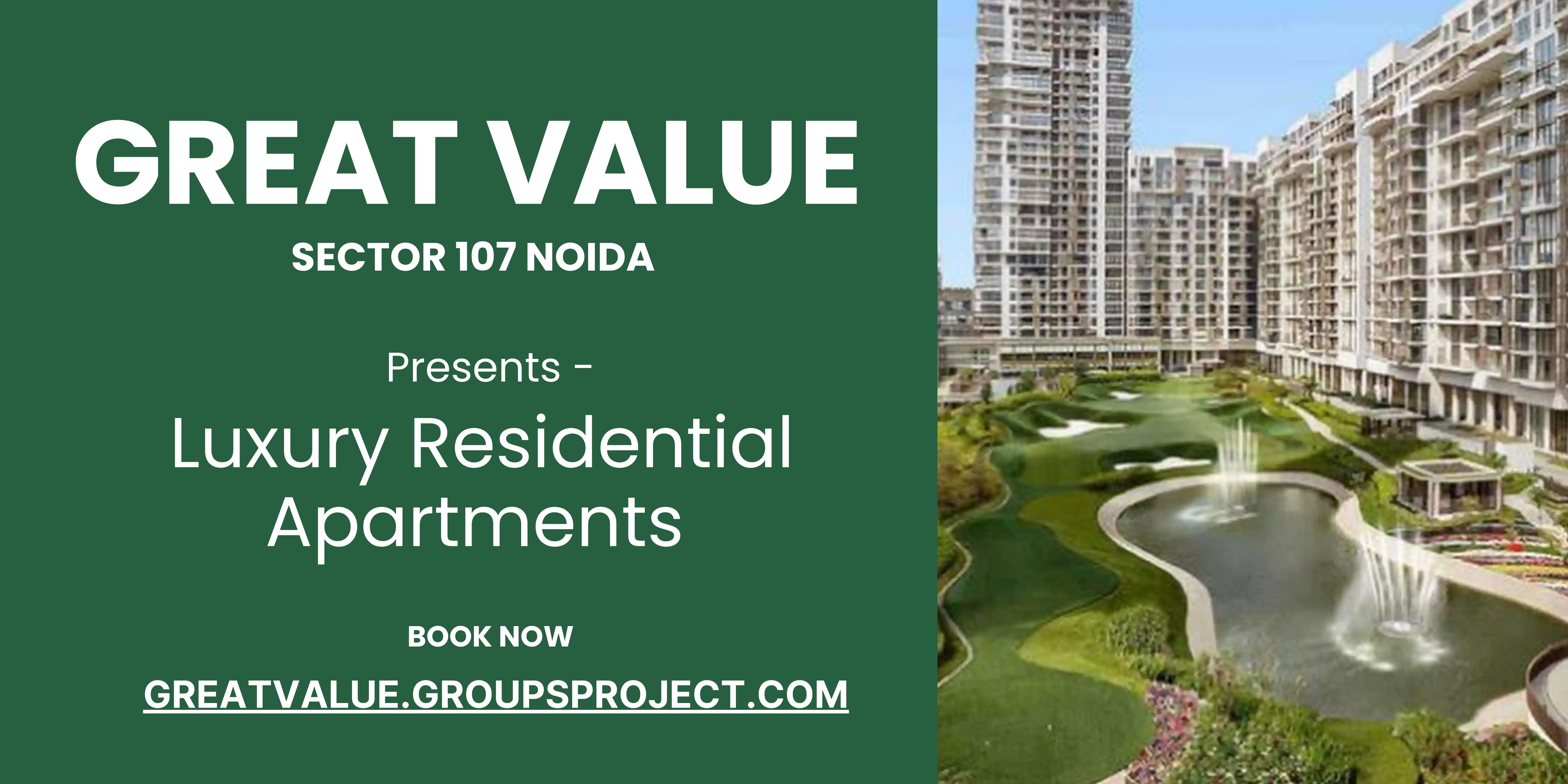 Why Great Value Sector 107 Noida is the Perfect Residential Destination