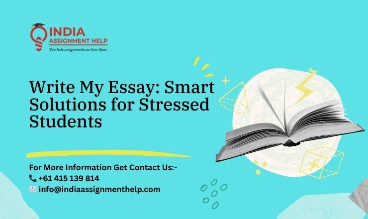 Write My Essay: Smart Solutions for Stressed Students