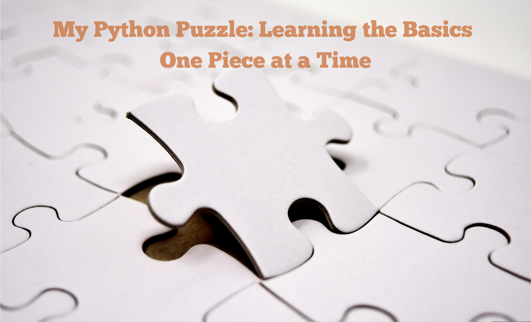 My Python Puzzle: Learning the Basics One Piece at a Time