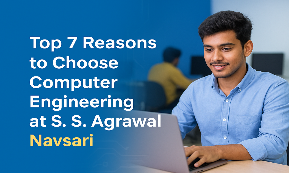 Top 7 Reasons to Choose Computer Engineering at S. S. Agrawal, Navsari