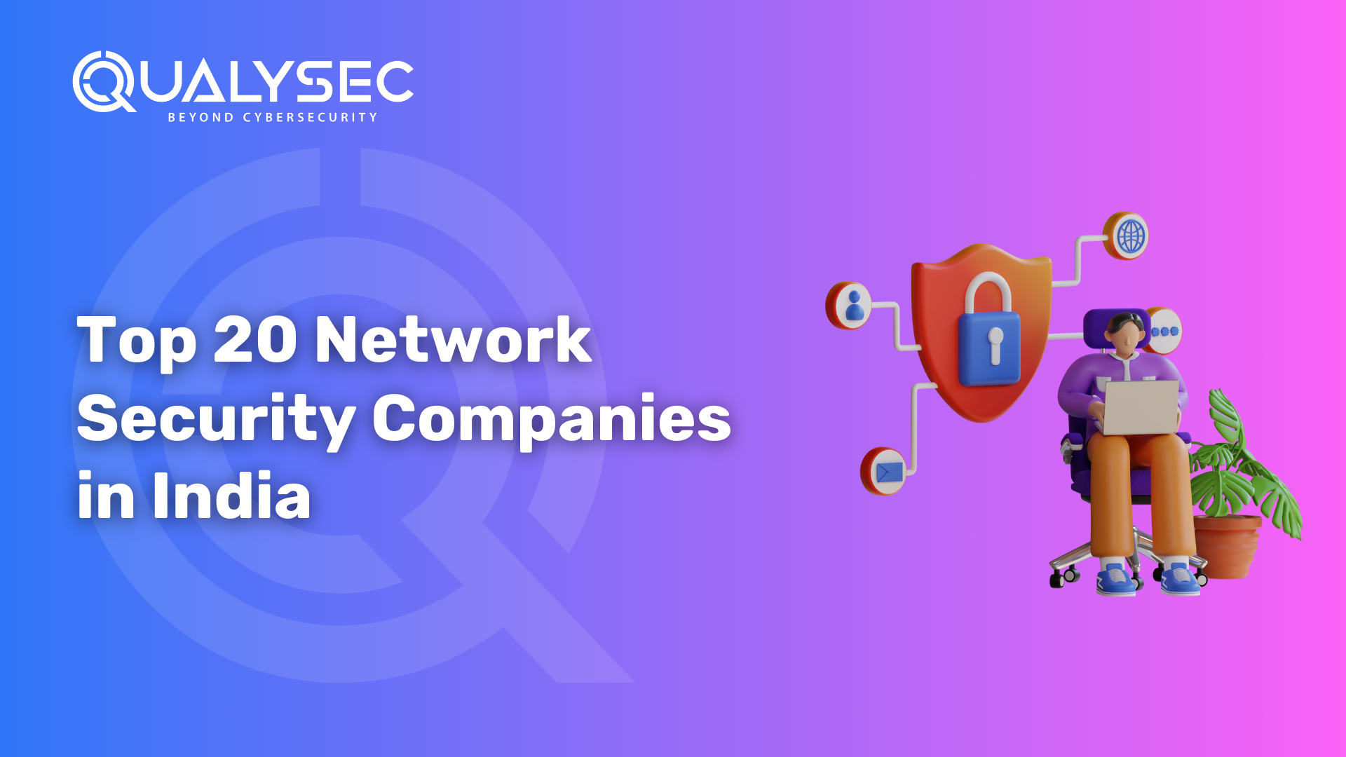 The Rise of India’s Top 20 Network Security Companies: Protecting Tomorrow’s Digital World