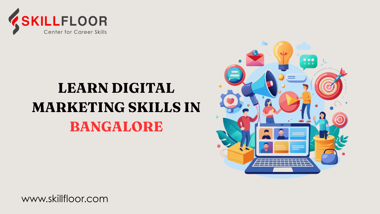 Begin Your Journey with a Digital Marketing Course in Bangalore | Skillfloor