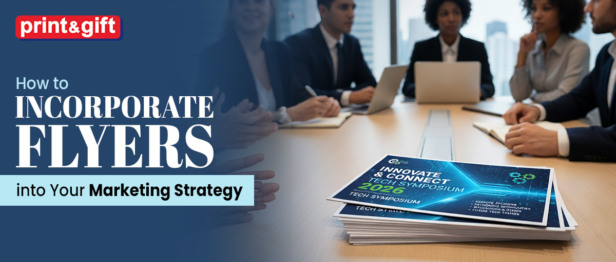 How to Incorporate Flyers into Your Marketing Strategy